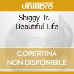 Shiggy Jr. - Beautiful Life cd