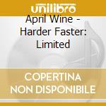 April Wine - Harder Faster: Limited cd musicale di April Wine