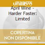 April Wine - Harder Faster: Limited cd