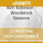 Rich Robinson - Woodstock Sessions cd musicale di Rich Robinson