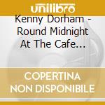 Kenny Dorham - Round Midnight At The Cafe Bohemia cd musicale di Kenny Dorham