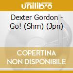 Dexter Gordon - Go! (Shm) (Jpn) cd