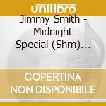 Jimmy Smith - Midnight Special (Shm) (Jpn) cd musicale di Jimmy Smith