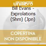 Bill Evans - Exprolations (Shm) (Jpn) cd musicale di Evans Bill
