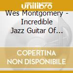 Wes Montgomery - Incredible Jazz Guitar Of Wes Montgomery cd