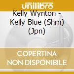 Kelly Wynton - Kelly Blue (Shm) (Jpn) cd