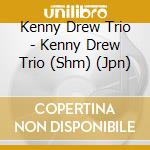 Kenny Drew Trio - Kenny Drew Trio (Shm) (Jpn) cd