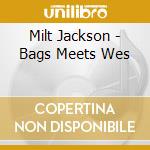 Milt Jackson - Bags Meets Wes cd musicale di Milt Jackson