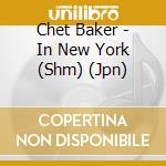 Chet Baker - In New York (Shm) (Jpn) cd