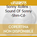 Sonny Rollins - Sound Of Sonny -Shm-Cd- cd musicale di Sonny Rollins