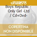 Boys Republic - Only Girl -Ltd / Cd+Dvd- cd