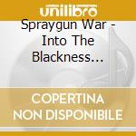 Spraygun War - Into The Blackness (Jpn) cd musicale di Spraygun War