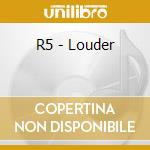 R5 - Louder cd musicale di R5