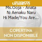 Ms.Ooja - Anata Ni Aenaku Naru Hi Made/You Are Beautiful cd