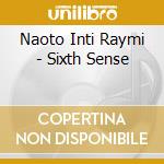 Naoto Inti Raymi - Sixth Sense cd