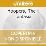 Hoopers, The - Fantasia cd