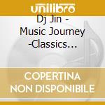 Dj Jin - Music Journey -Classics Crossover- M cd musicale di Dj Jin