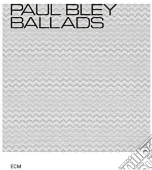 Paul Bley - Ballads cd musicale di Paul Bley