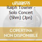 Ralph Towner - Solo Concert (Shm) (Jpn) cd