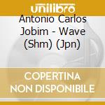 Antonio Carlos Jobim - Wave (Shm) (Jpn) cd musicale di Antonio Carlos Jobim