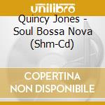 Quincy Jones - Soul Bossa Nova (Shm-Cd) cd musicale di Quincy Jones