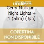 Gerry Mulligan - Night Lights + 1 (Shm) (Jpn) cd