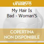 My Hair Is Bad - Woman'S cd