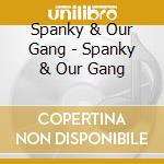 Spanky & Our Gang - Spanky & Our Gang cd