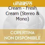Cream - Fresh Cream (Stereo & Mono) cd musicale di Cream