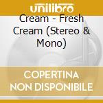Cream - Fresh Cream (Stereo & Mono) cd