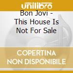 Bon Jovi - This House Is Not For Sale cd