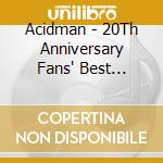 Acidman - 20Th Anniversary Fans' Best Selection Album Your Song (2 Cd) cd