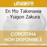 En Mo Takenawa - Yuigon Zakura cd