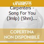Carpenters - Song For You (Jmlp) (Shm) (Jpn cd musicale di Carpenters