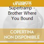 Supertramp - Brother Where You Bound cd