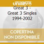 Great 3 - Great 3 Singles 1994-2002 cd