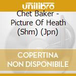 Chet Baker - Picture Of Heath (Shm) (Jpn) cd