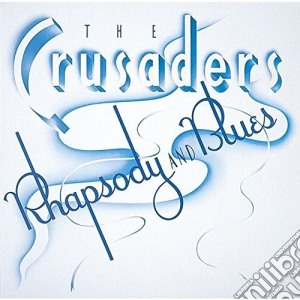 Crusaders (The) - Rhapsody & Blues cd musicale di Crusaders
