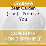 Beat Garden (The) - Promise You cd musicale di Beat Garden, The