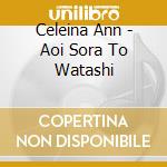 Celeina Ann - Aoi Sora To Watashi cd musicale di Celeina Ann