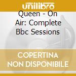Queen - On Air: Complete Bbc Sessions cd musicale di Queen