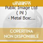 Public Image Ltd ( Pil ) - Metal Box: Super Deluxe Edition cd musicale di Public Image Ltd ( Pil )