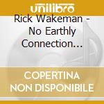 Rick Wakeman - No Earthly Connection (Deluxe) cd