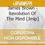 James Brown - Revolution Of The Mind (Jmlp) cd musicale di James Brown