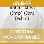 Abba - Abba (Jmlp) (Jpn) (Pshm) cd musicale di Abba