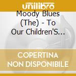 Moody Blues (The) - To Our Children'S Children'S C cd