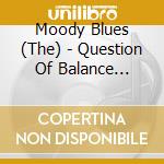 Moody Blues (The) - Question Of Balance (Jmlp) cd musicale di Moody Blues