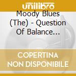 Moody Blues (The) - Question Of Balance (Jmlp) cd