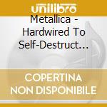 Metallica - Hardwired To Self-Destruct (3 Cd) cd