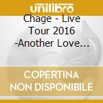 Chage - Live Tour 2016 -Another Love Song Ong- (2 Cd) cd musicale di Chage